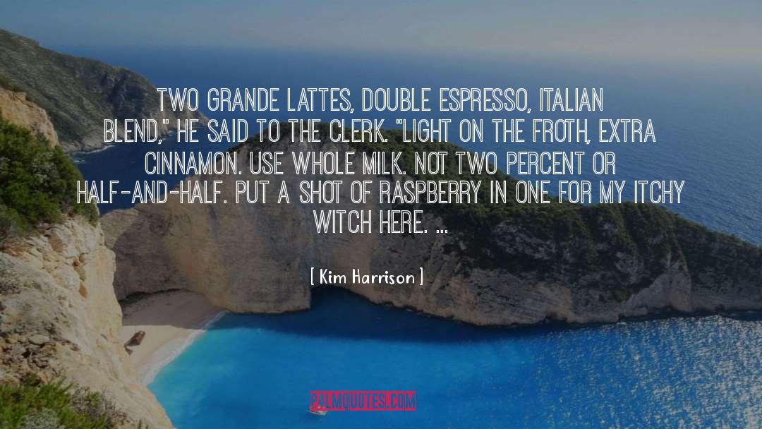 Lattes quotes by Kim Harrison