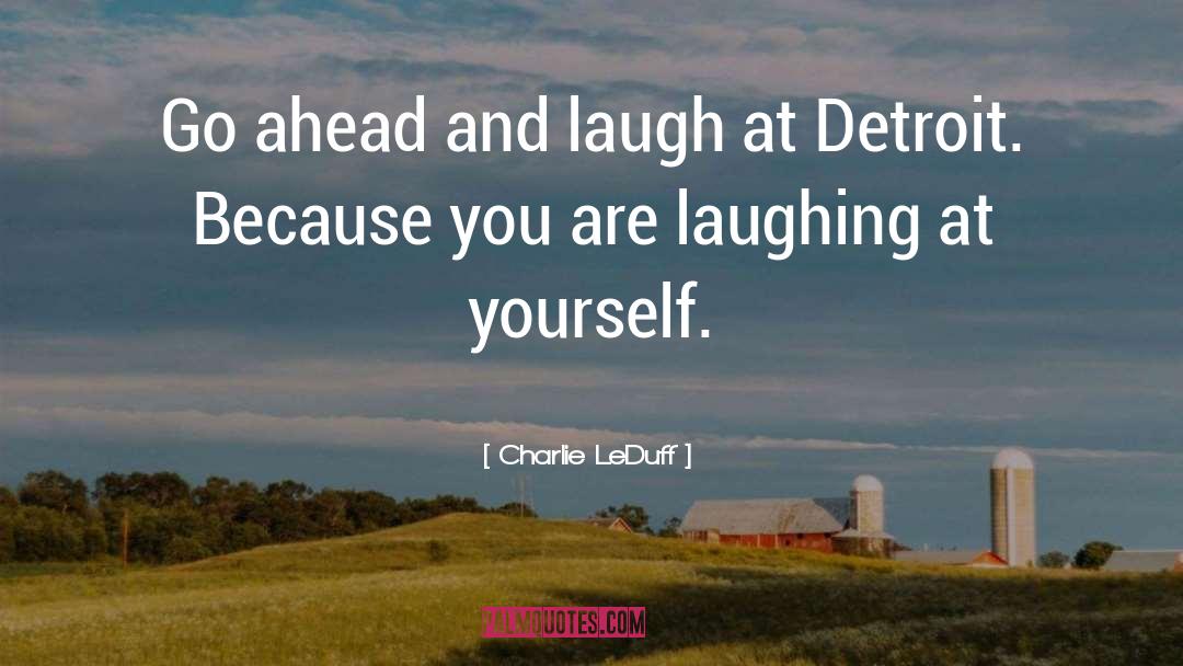 Laugh Alot quotes by Charlie LeDuff