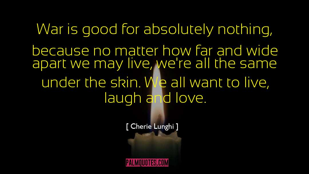 Laugh And Love quotes by Cherie Lunghi