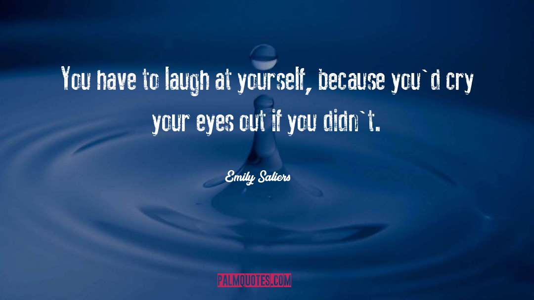 Laugh At Yourself quotes by Emily Saliers