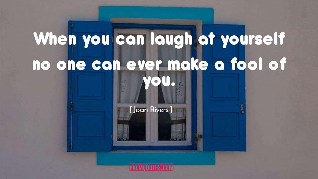 Laugh At Yourself quotes by Joan Rivers