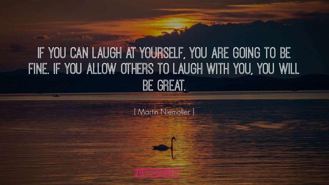 Laugh At Yourself quotes by Martin Niemoller