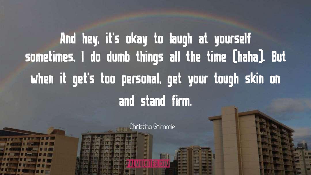 Laugh At Yourself quotes by Christina Grimmie