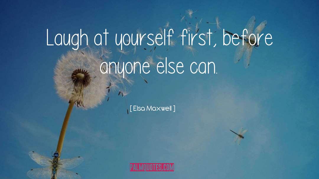 Laugh At Yourself quotes by Elsa Maxwell