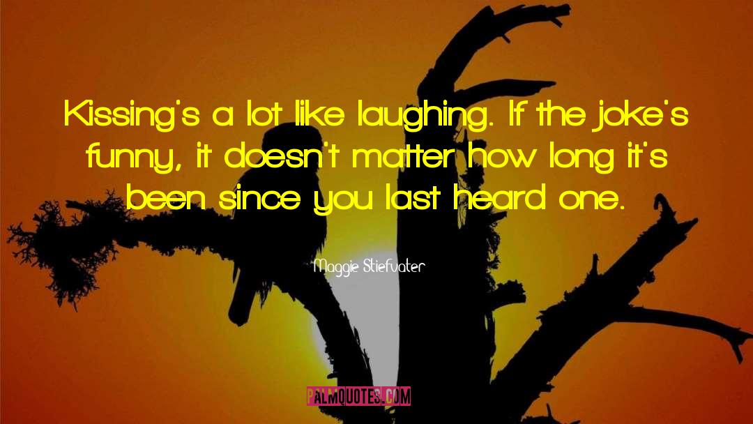 Laugh Funny quotes by Maggie Stiefvater