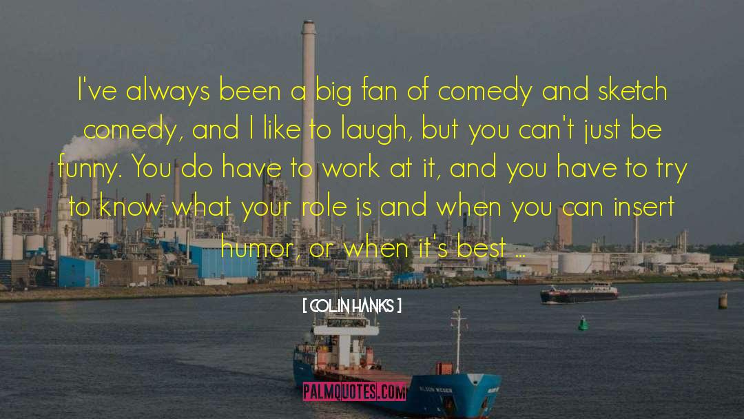 Laugh Funny quotes by Colin Hanks