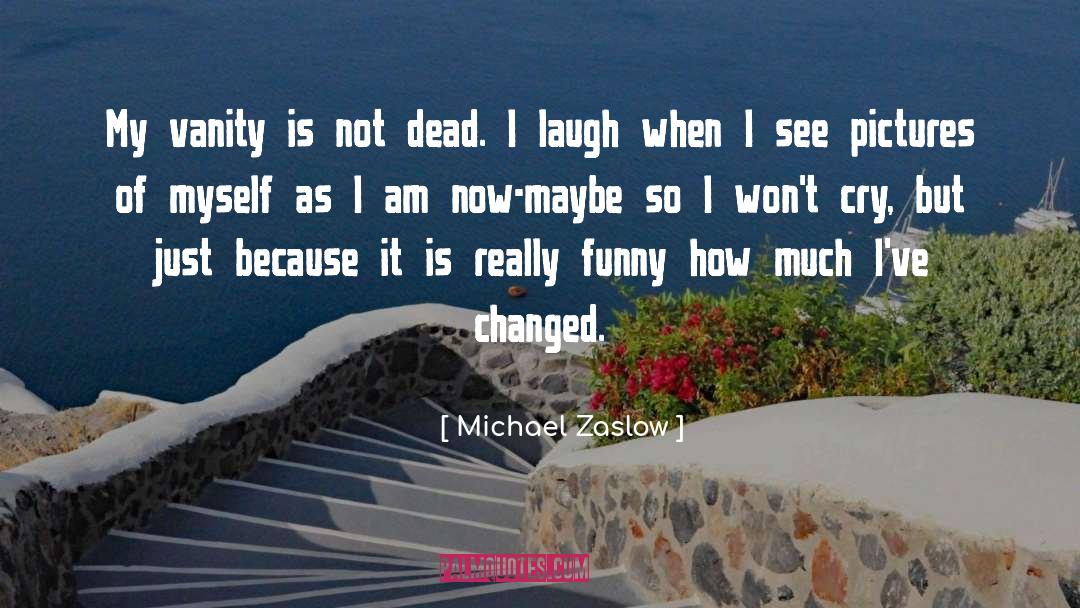 Laugh Funny quotes by Michael Zaslow