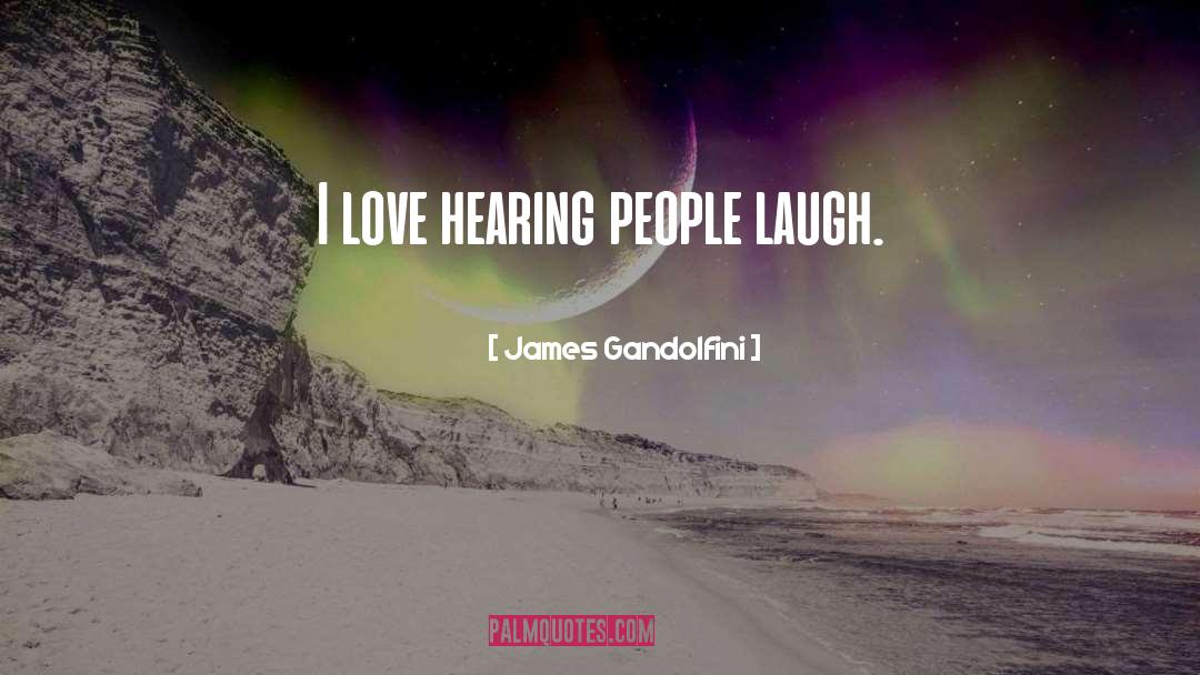 Laugh Love quotes by James Gandolfini