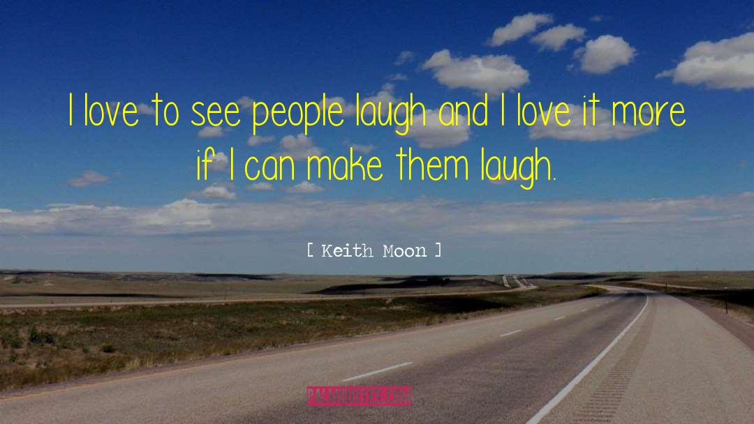 Laugh Love quotes by Keith Moon