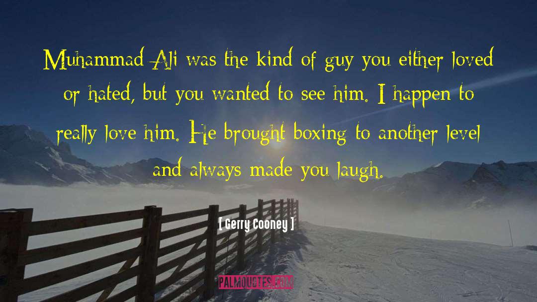 Laugh Love quotes by Gerry Cooney