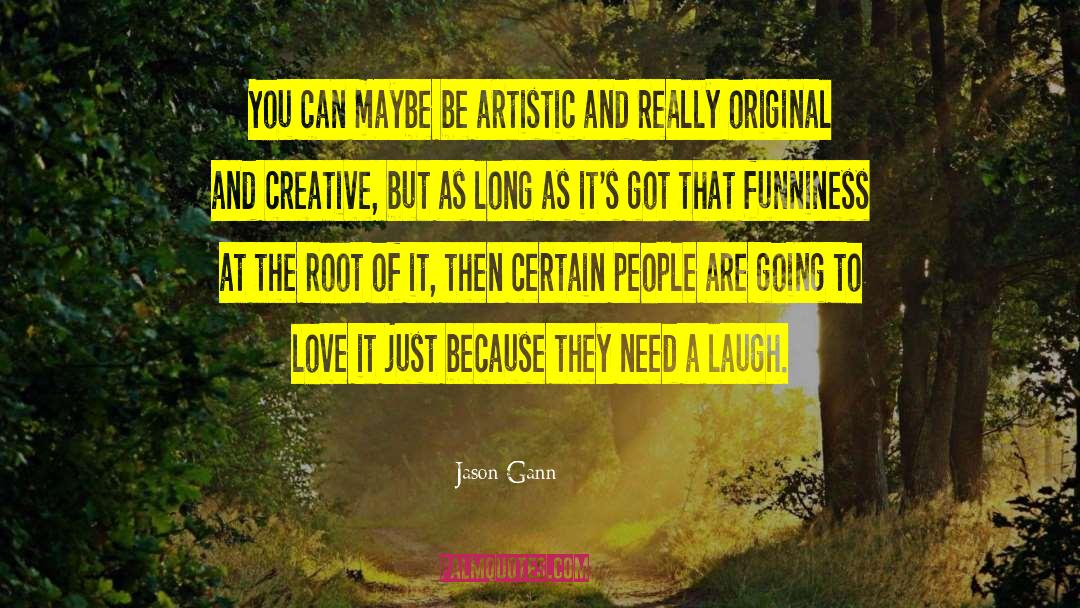 Laugh Love quotes by Jason Gann