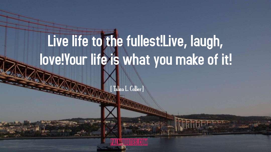 Laugh Love quotes by Talina L. Collier