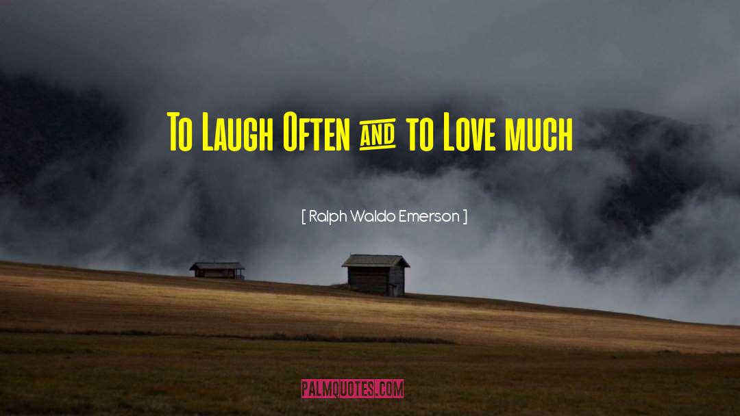 Laugh Often quotes by Ralph Waldo Emerson