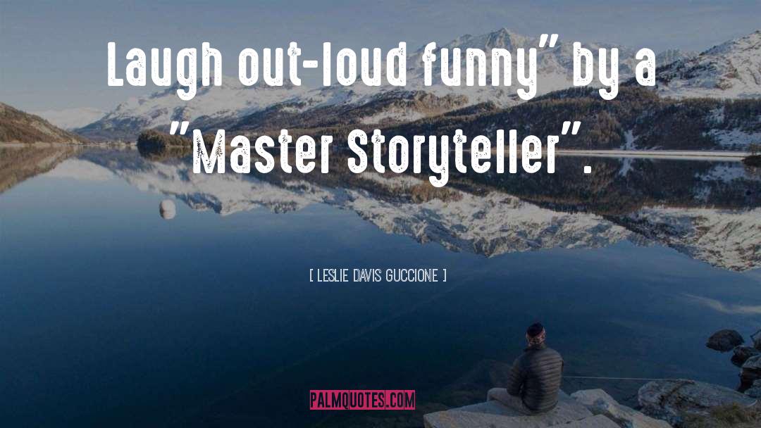 Laugh Out Loud Funny quotes by Leslie Davis Guccione