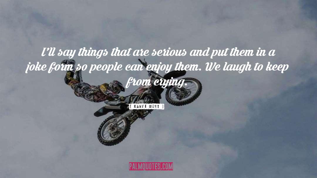 Laugh quotes by Kanye West