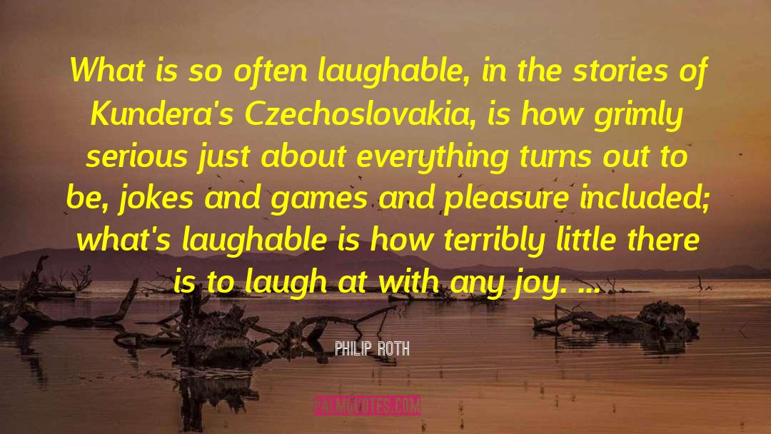 Laughable quotes by Philip Roth