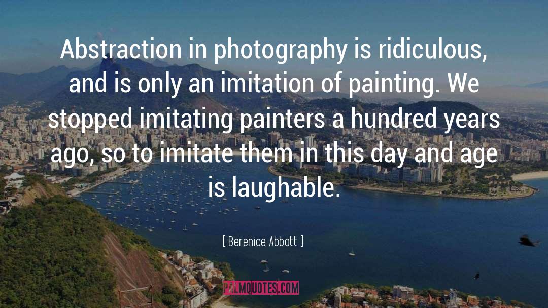 Laughable quotes by Berenice Abbott