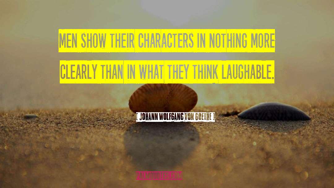 Laughable quotes by Johann Wolfgang Von Goethe
