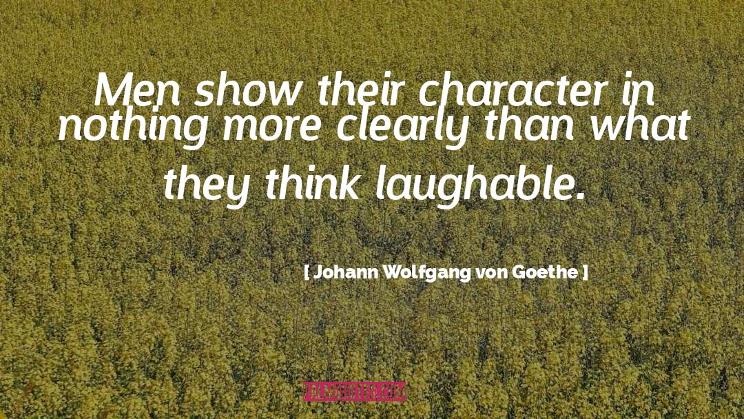 Laughable quotes by Johann Wolfgang Von Goethe