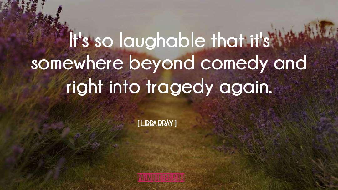 Laughable quotes by Libba Bray