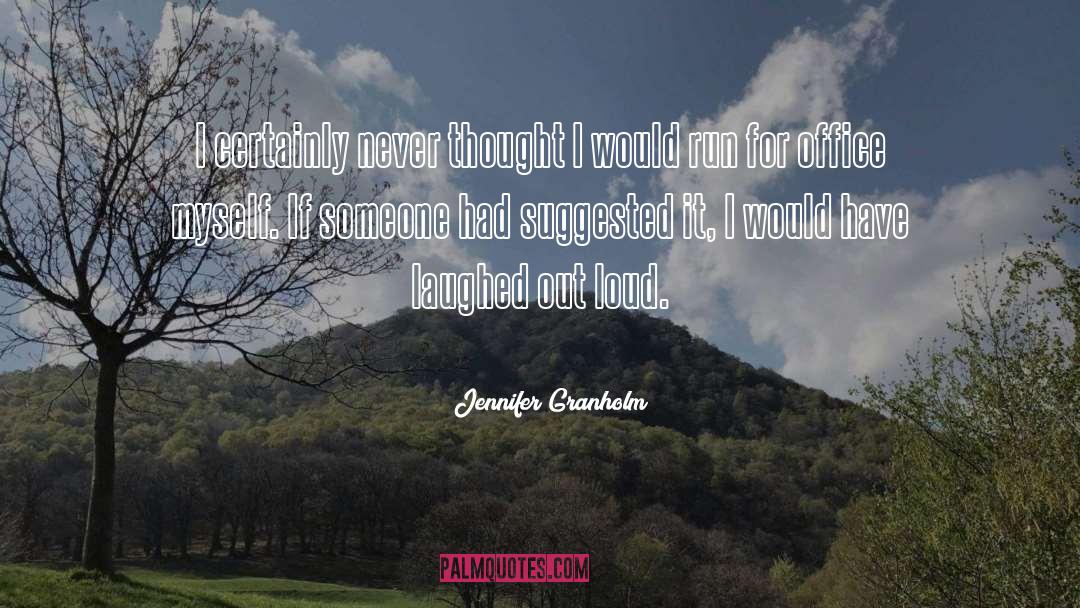 Laughed Out Loud quotes by Jennifer Granholm