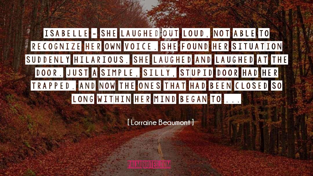 Laughed Out Loud quotes by Lorraine Beaumont