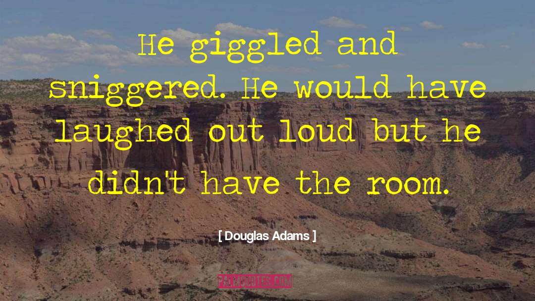Laughed Out Loud quotes by Douglas Adams