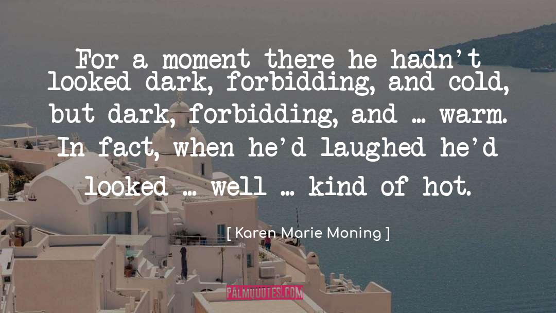 Laughed quotes by Karen Marie Moning