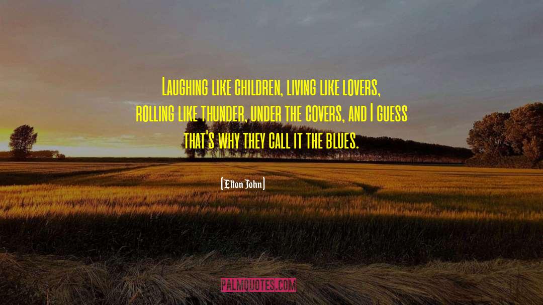 Laughing And Living quotes by Elton John