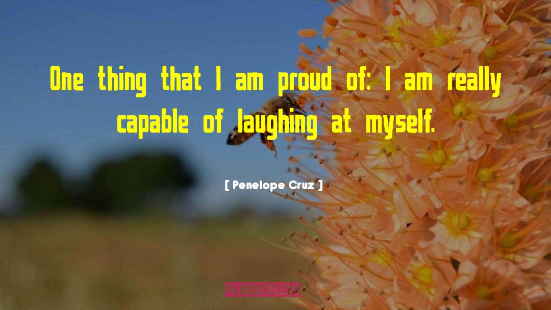 Laughing At Myself quotes by Penelope Cruz