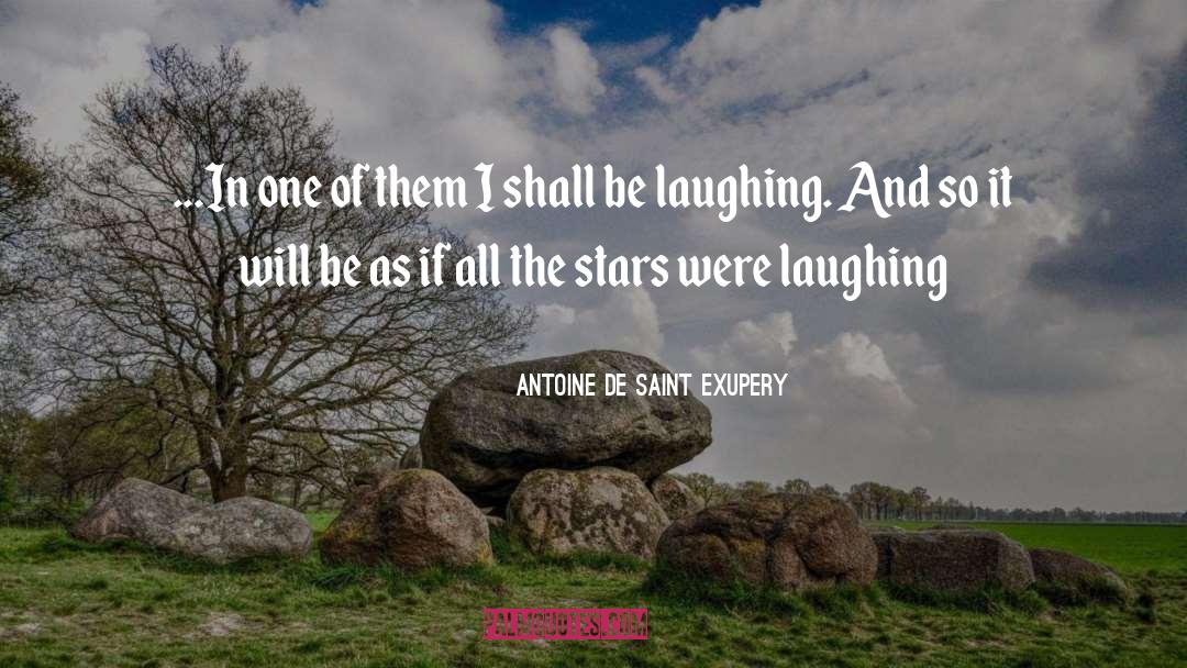 Laughing Hysterically quotes by Antoine De Saint Exupery