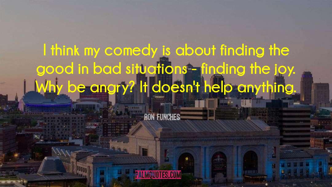 Laughing In Bad Situations quotes by Ron Funches