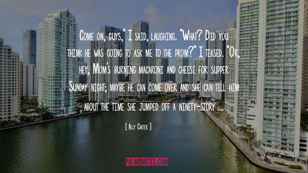 Laughing In Bad Situations quotes by Ally Carter