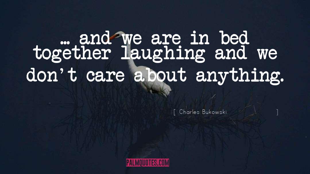 Laughing Together quotes by Charles Bukowski