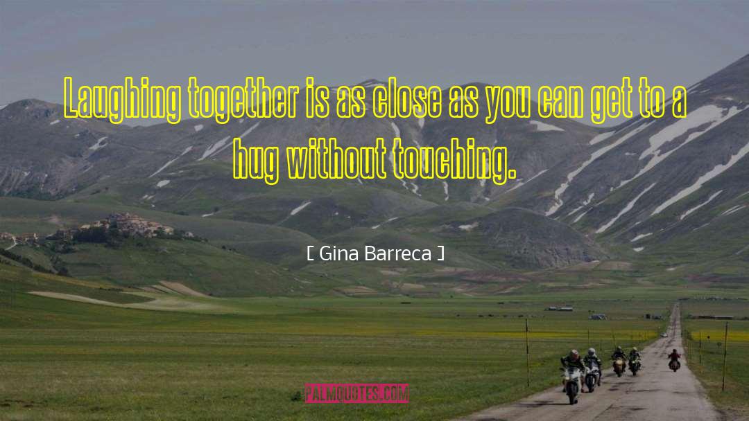 Laughing Together quotes by Gina Barreca