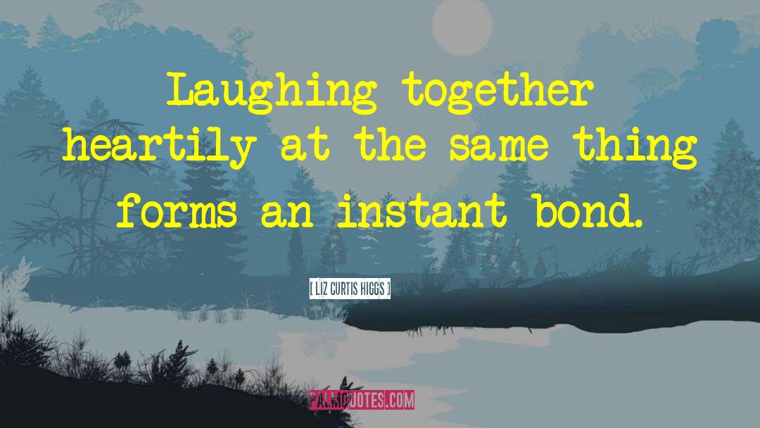 Laughing Together quotes by Liz Curtis Higgs