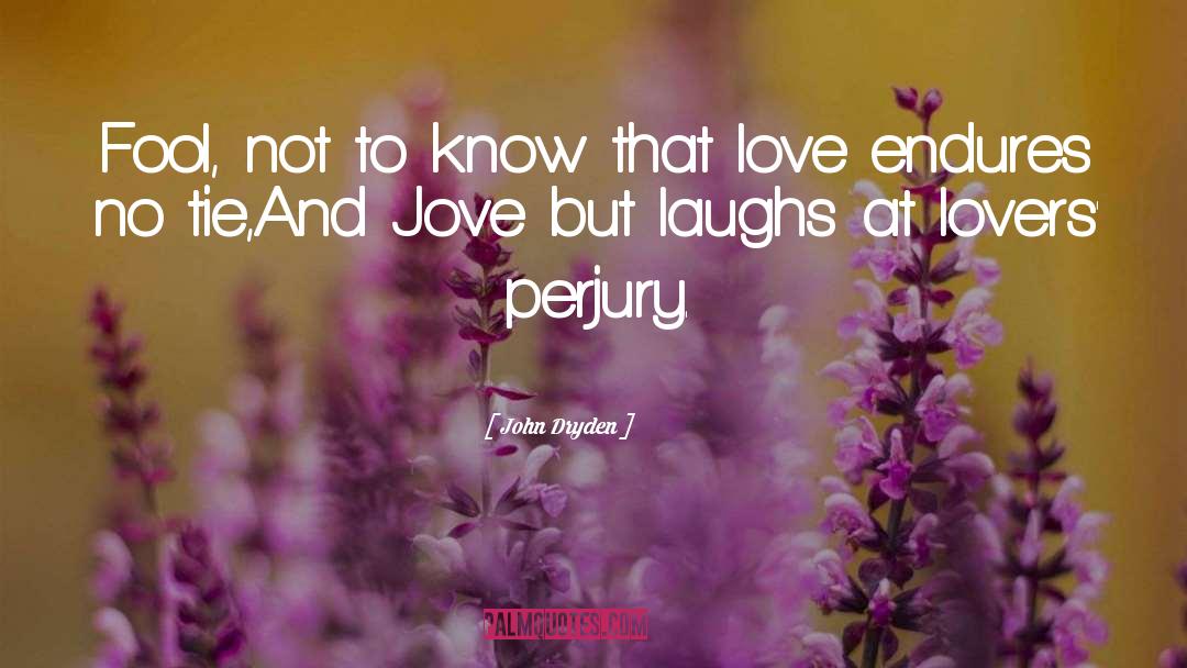 Laughs quotes by John Dryden