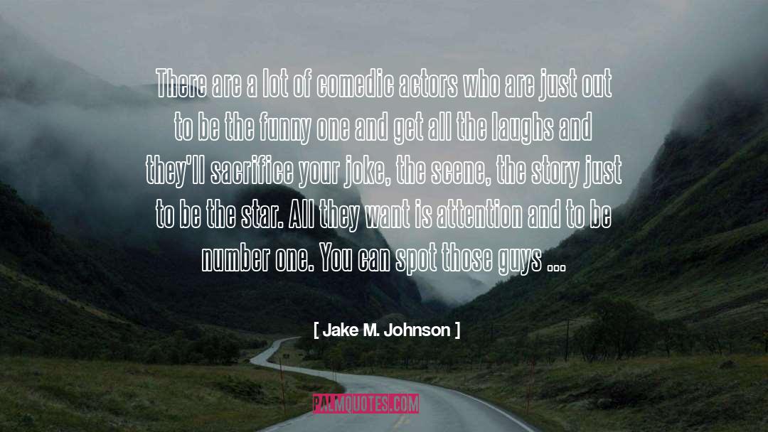 Laughs quotes by Jake M. Johnson