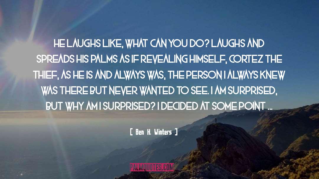 Laughs quotes by Ben H. Winters