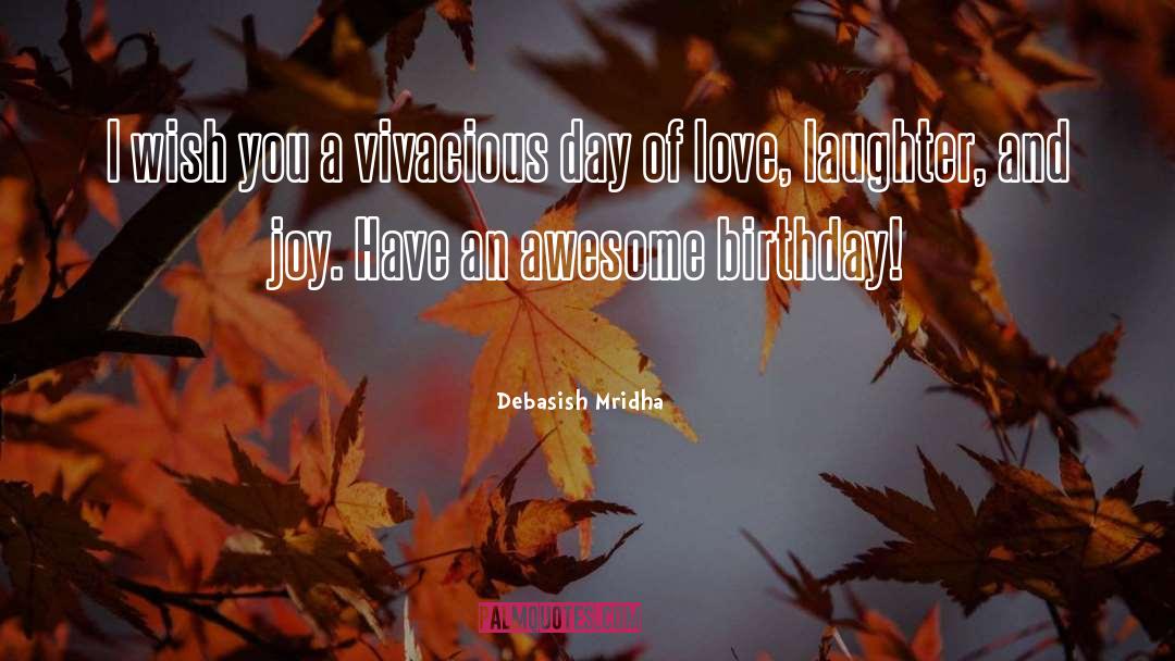 Laughter And Joy quotes by Debasish Mridha