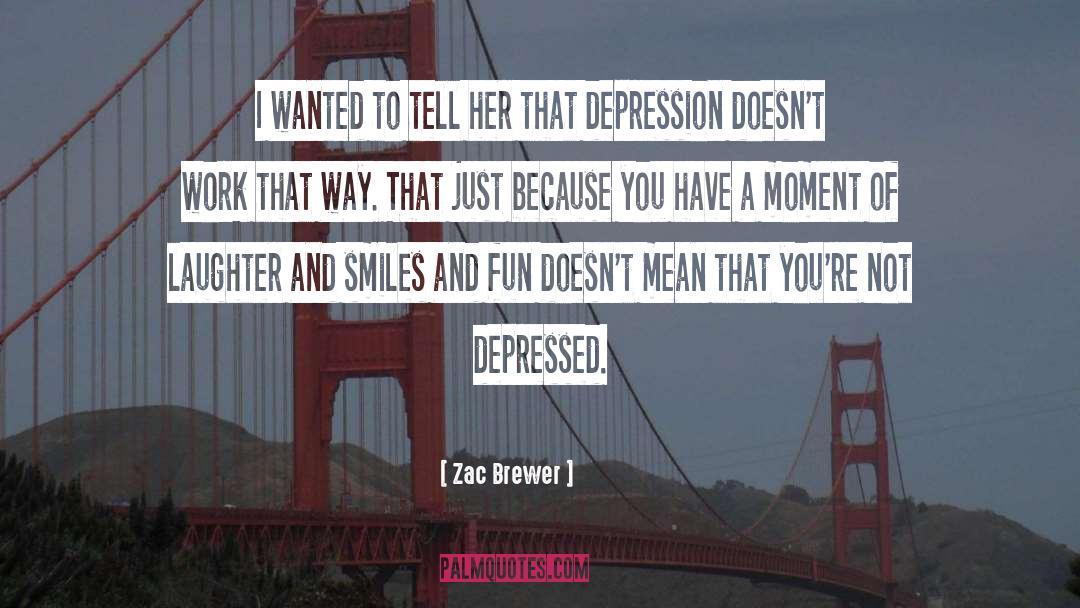 Laughter And Smiles quotes by Zac Brewer