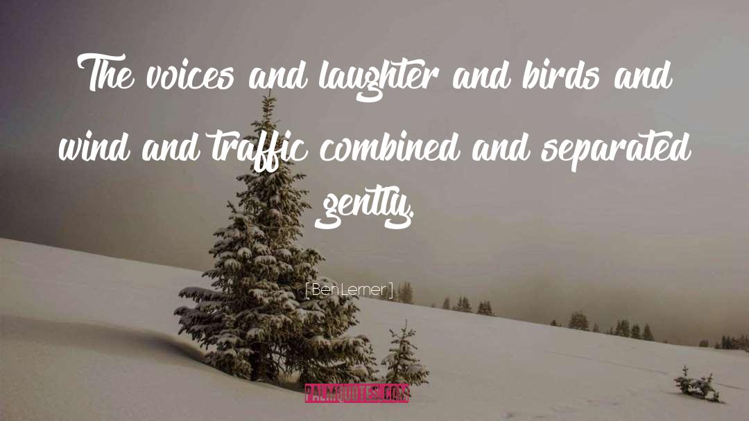 Laughter And Smiles quotes by Ben Lerner