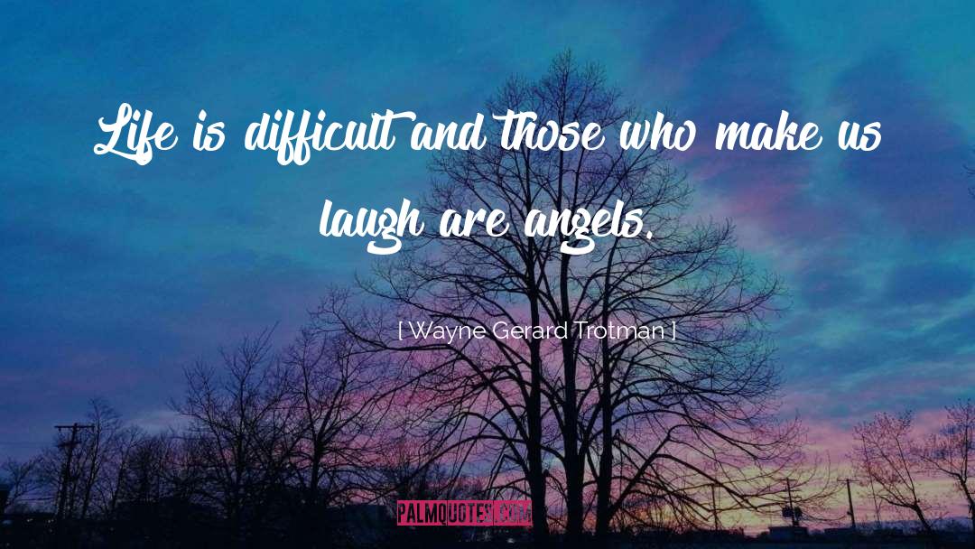 Laughter Is The Best Medicine quotes by Wayne Gerard Trotman