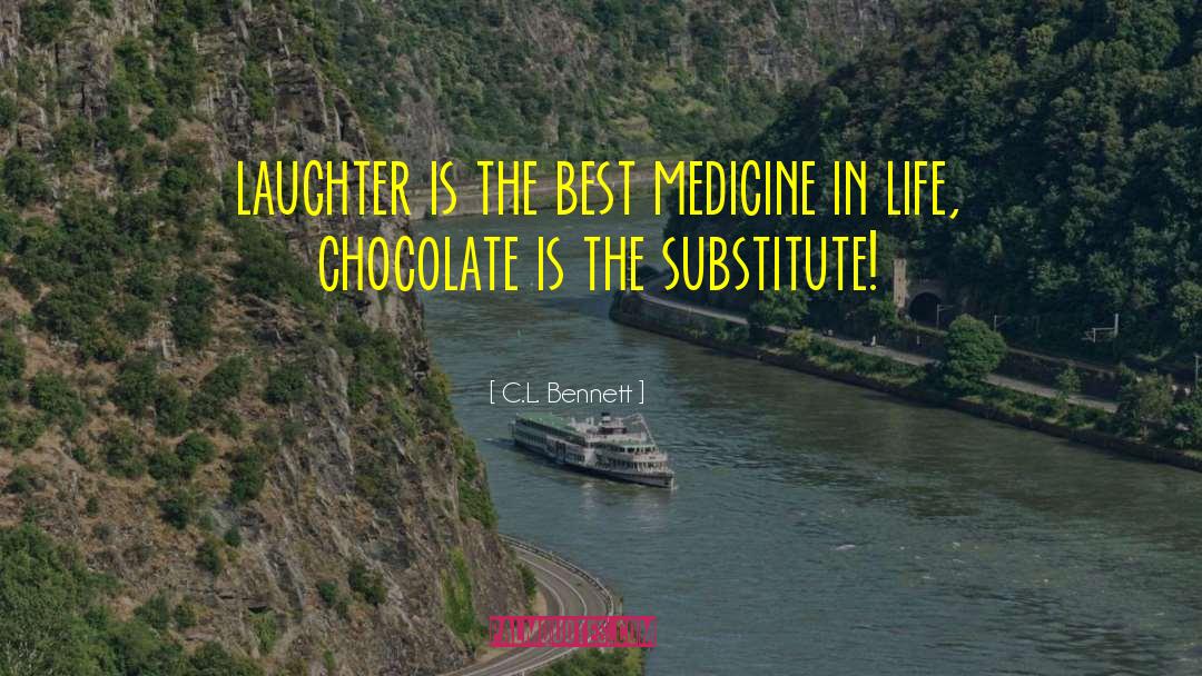 Laughter Is The Best Medicine quotes by C.L. Bennett