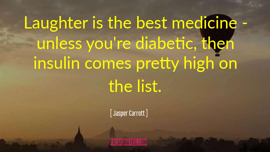 Laughter Is The Best Medicine quotes by Jasper Carrott