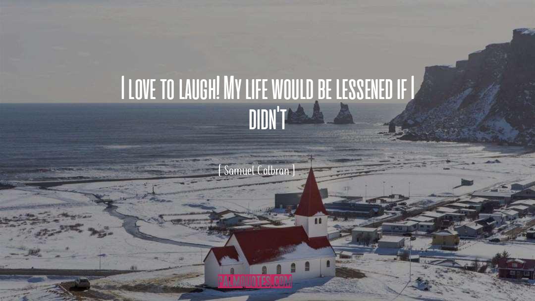 Laughter Is The Best Medicine quotes by Samuel Colbran