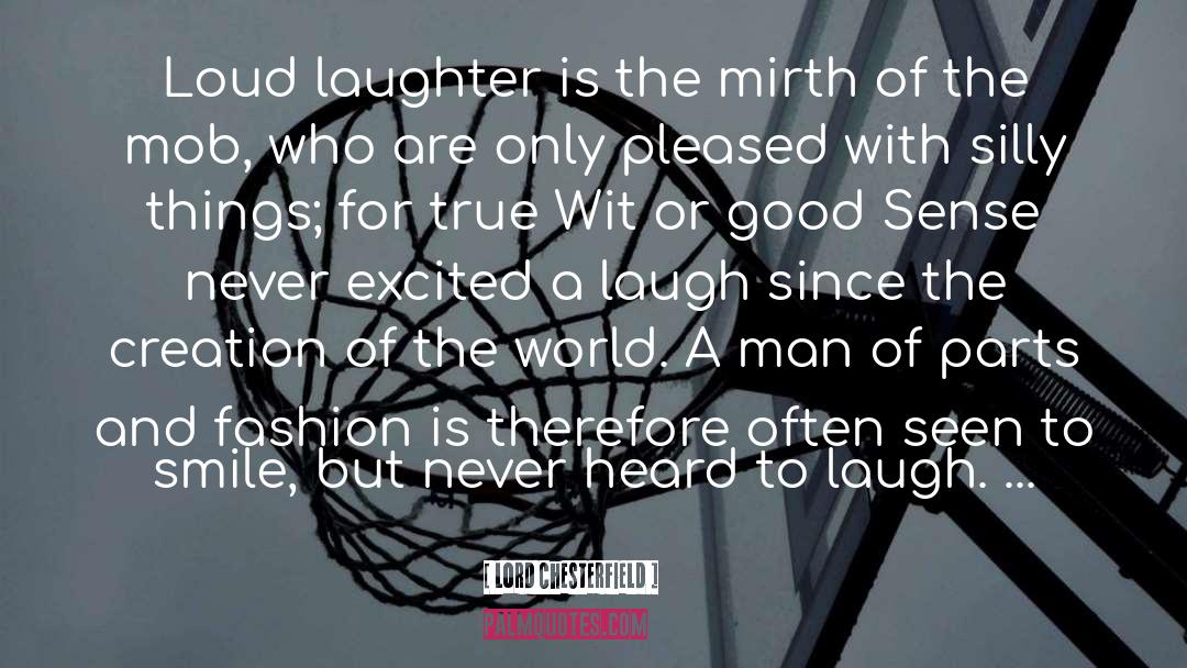 Laughter Silly quotes by Lord Chesterfield