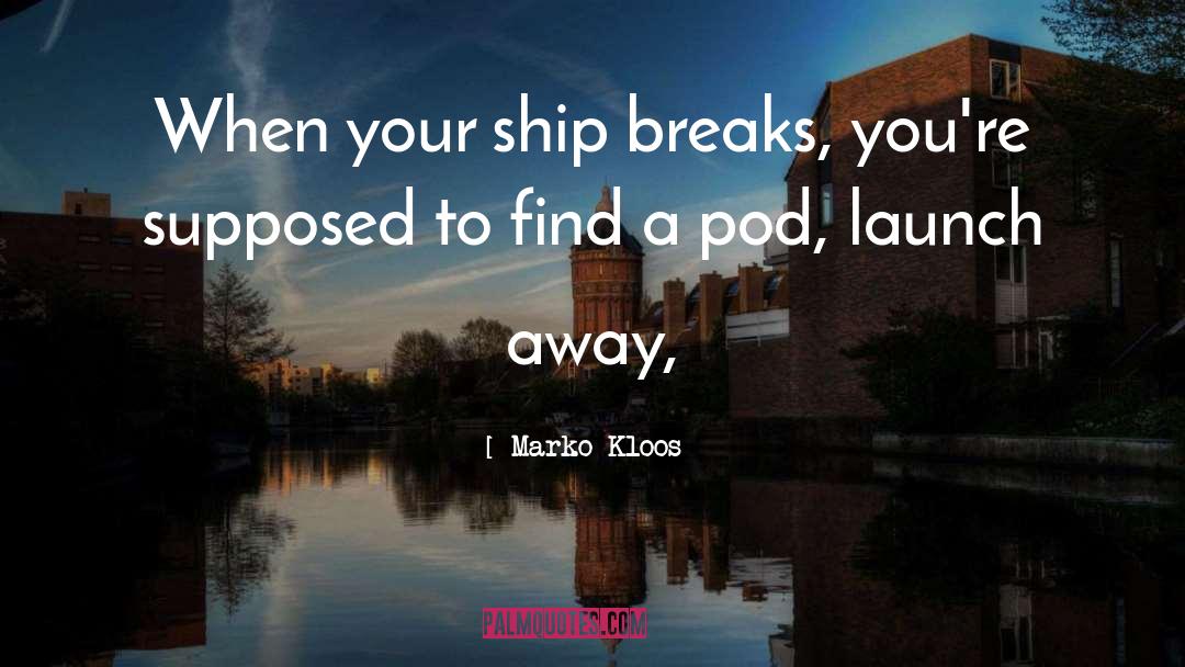 Launch quotes by Marko Kloos