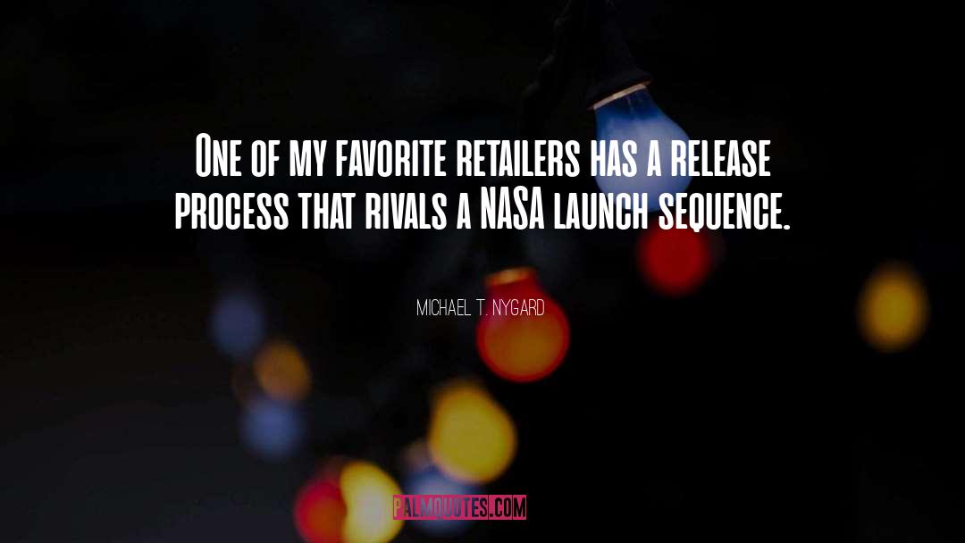 Launch quotes by Michael T. Nygard