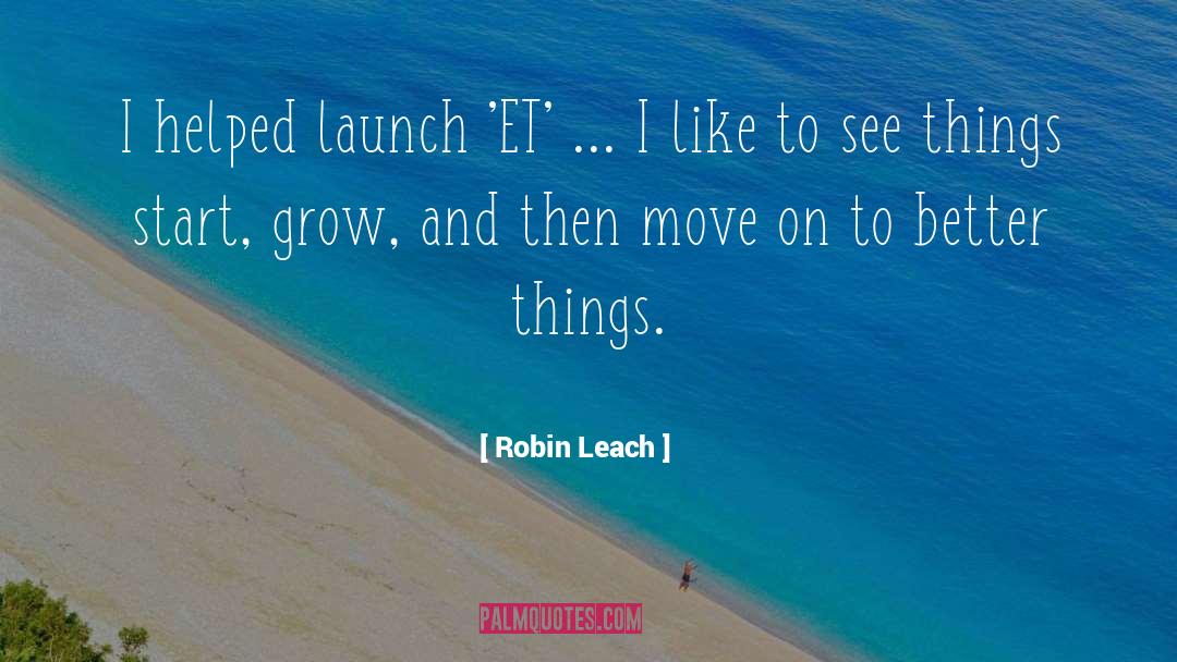 Launch quotes by Robin Leach